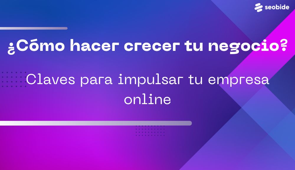cómo hacer crecer tu negocio